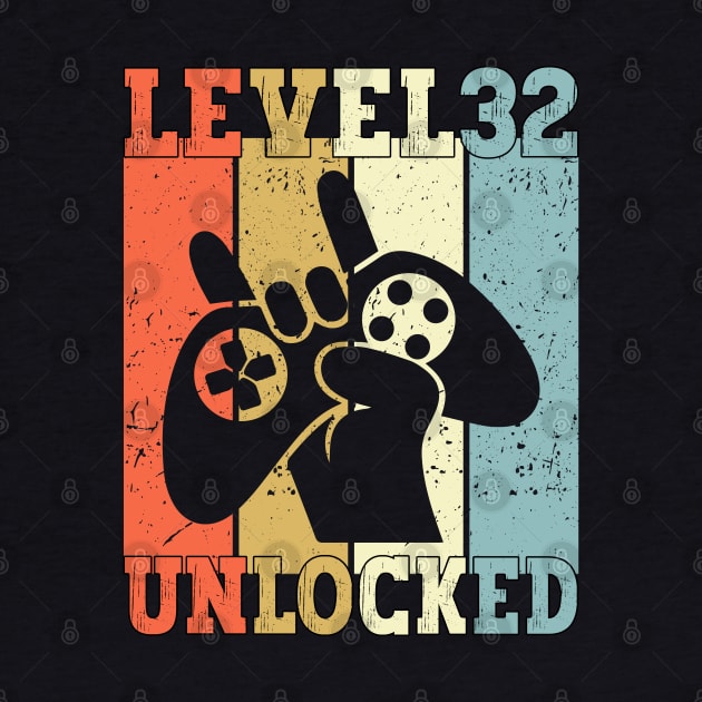 Level 32 Unlocked Video Gamer 32 Years Old 32nd Birthday Level Unlocked by Charaf Eddine